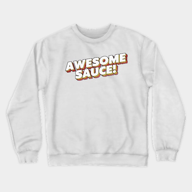 Awesome Sauce! Parks & Rec Quote Crewneck Sweatshirt by DankFutura